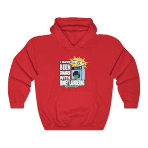 "I Have NEVER Been Charged With Money Laundering" hoodie
