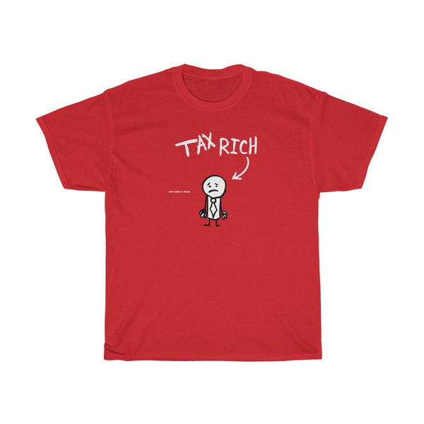 "TAX RICH" guy named rich t