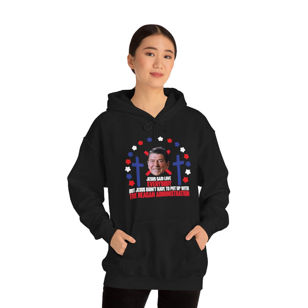 "Jesus Said Love Everybody" ronald reagan administration hoodie