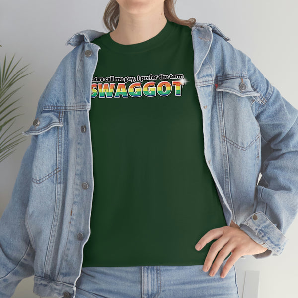 "Haters Call Me Gay, I Prefer The Term SWAGGOT" t (don't wear if ur straight that's weird)
