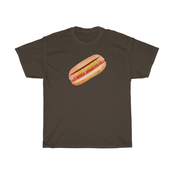 "I CAN'T BELIEVE IT" hot dog t