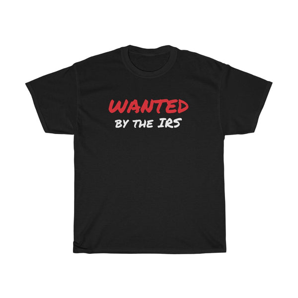 "Wanted by the IRS" t shirt