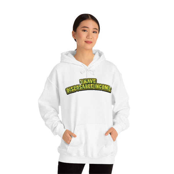 "I HAVE DISPOSABLE INCOME" hoodie