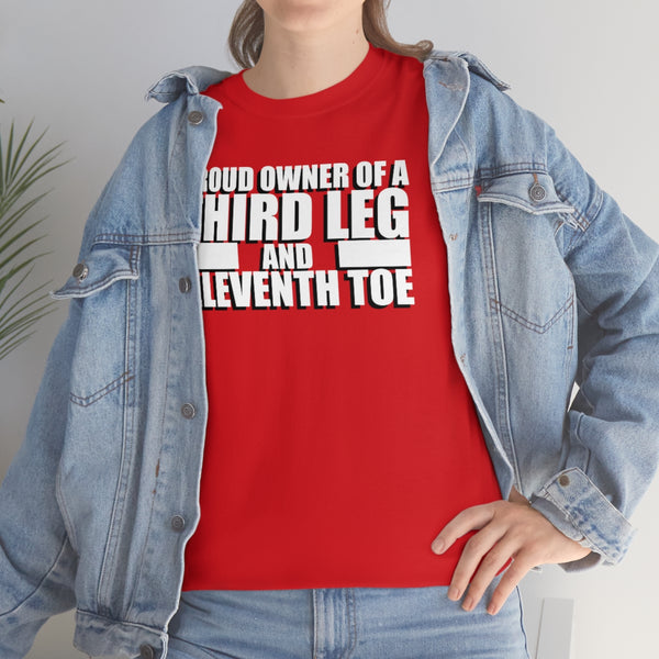 "Proud Owner of a Third Leg and Eleventh Toe" flex t