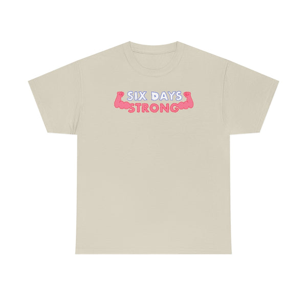 "SIX DAYS STRONG" t