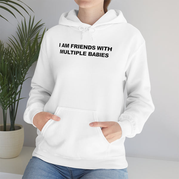 "I Am Friends With Multiple Babies" hoodie