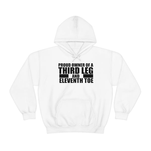 "Proud Owner of a Third Leg and Eleventh Toe" flex hoodie