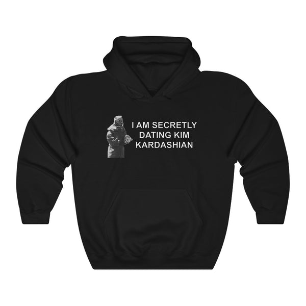 "I AM SECRETLY DATING KIM KARDASHIAN" hoodie