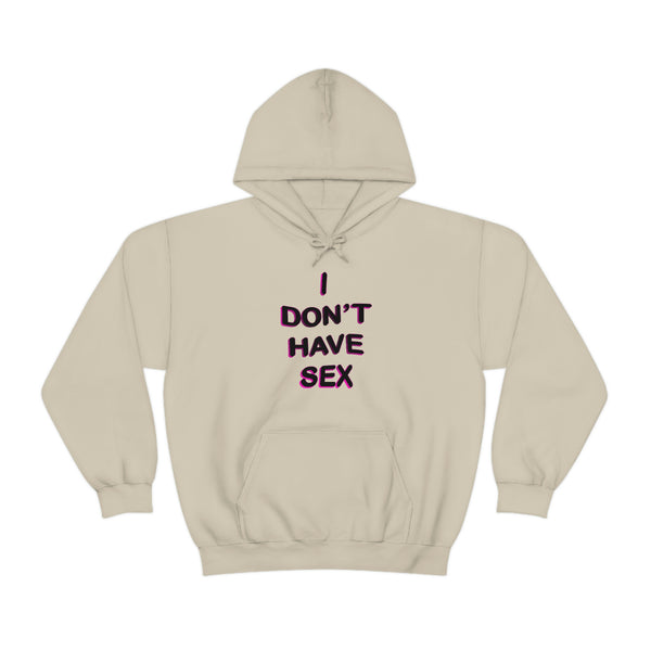 I DON'T HAVE SEX hoodie