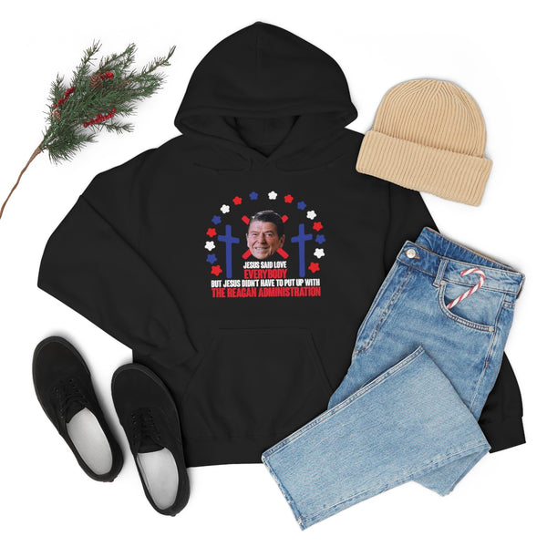 "Jesus Said Love Everybody" ronald reagan administration hoodie