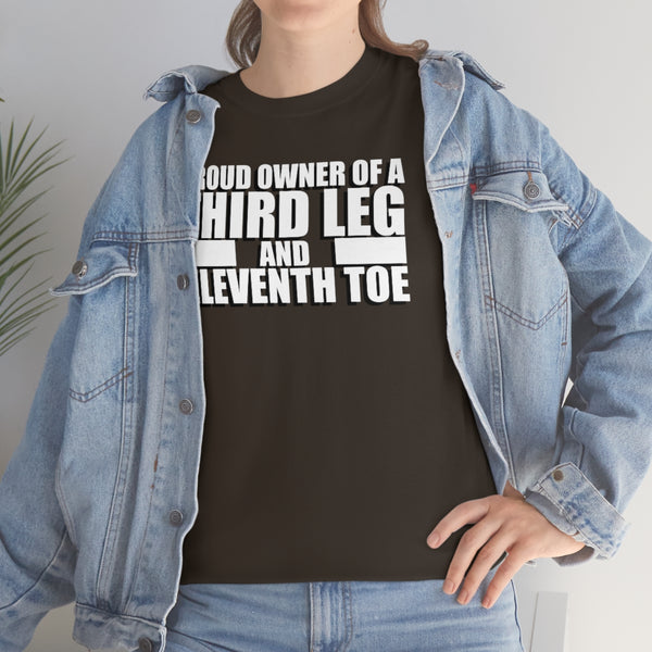 "Proud Owner of a Third Leg and Eleventh Toe" flex t