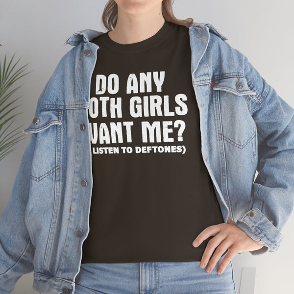 "Do Any Goth Girls Want Me? deftones t