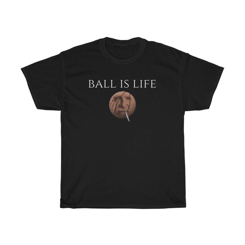 "Ball Is Life" t
