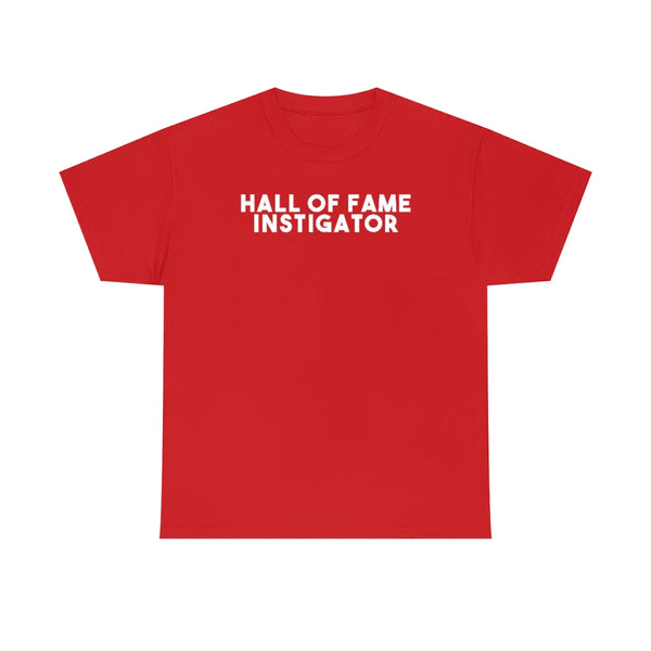 "HALL OF FAME INSTIGATOR" t