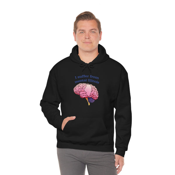 "I suffer from mental Illinois" hoodie