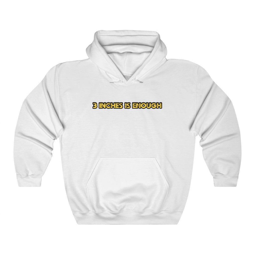 "3 Inches Is Enough" hoodie